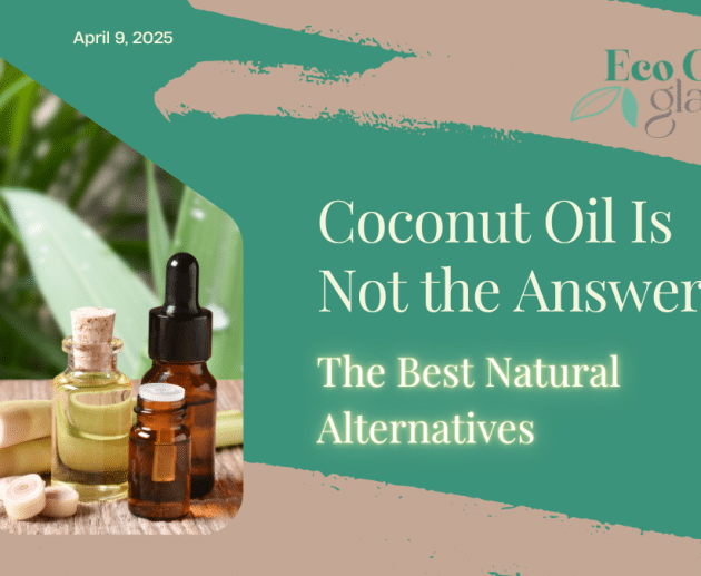 Coconut Oil Is Not the Answer: The Best Natural Alternatives