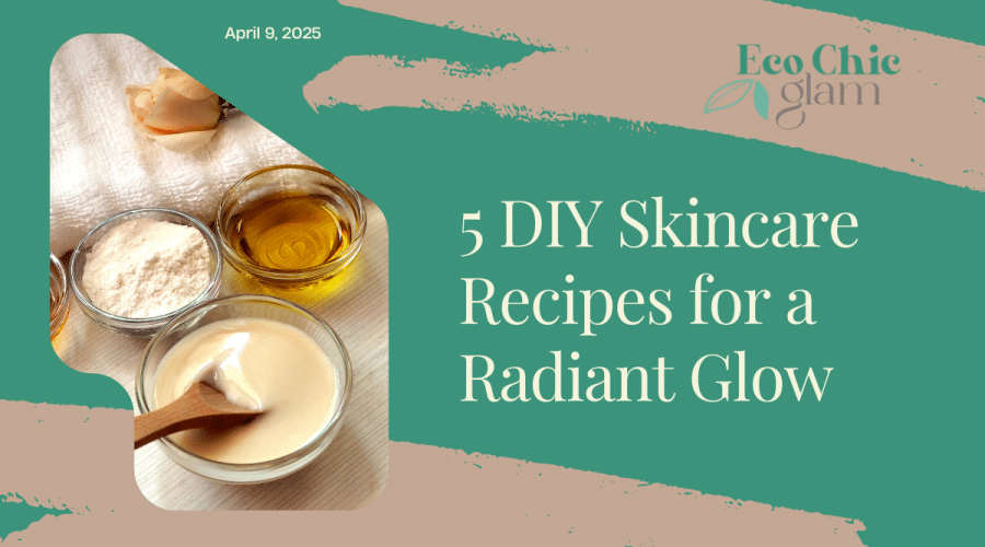 Ditch the Chemicals: 5 DIY Skincare Recipes for a Radiant Glow