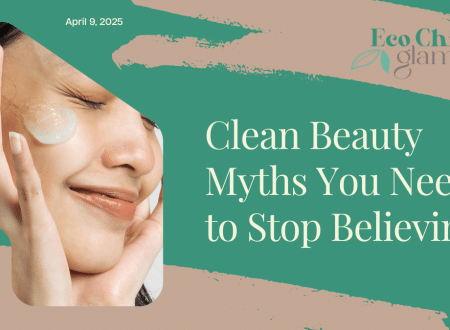 Clean Beauty Myths You Need to Stop Believing