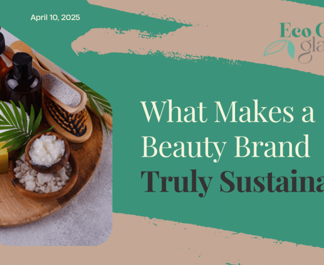 What Makes a Beauty Brand Truly Sustainable?