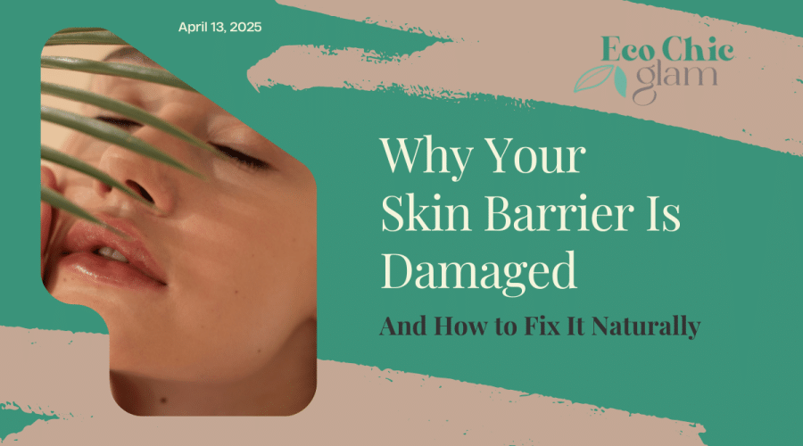 Why Your Skin Barrier Is Damaged—And How to Fix It Naturally