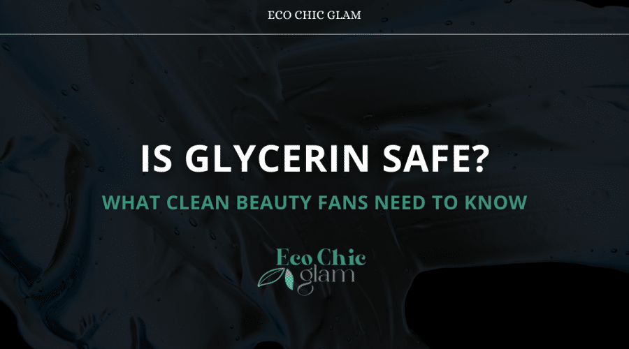 Is Glycerin Safe? What Clean Beauty Fans Need to Know
