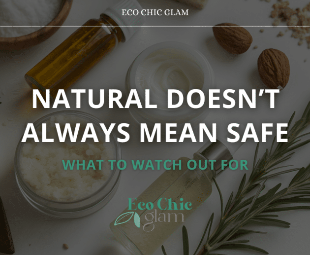 Natural Doesn’t Always Mean Safe—What to Watch Out For